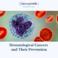 Hematological Cancers And Their Prevention